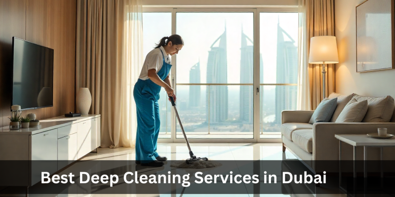 Best Deep Cleaning Services in Dubai Expert Cleaning & Booking Guide