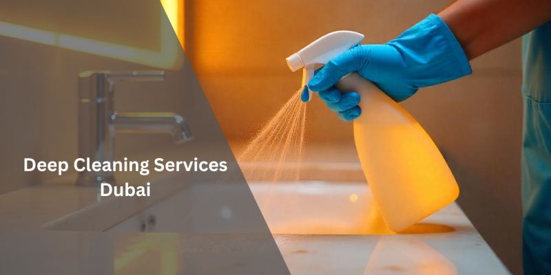 Transform Your Space: The Ultimate Guide to Deep Cleaning Services Dubai
