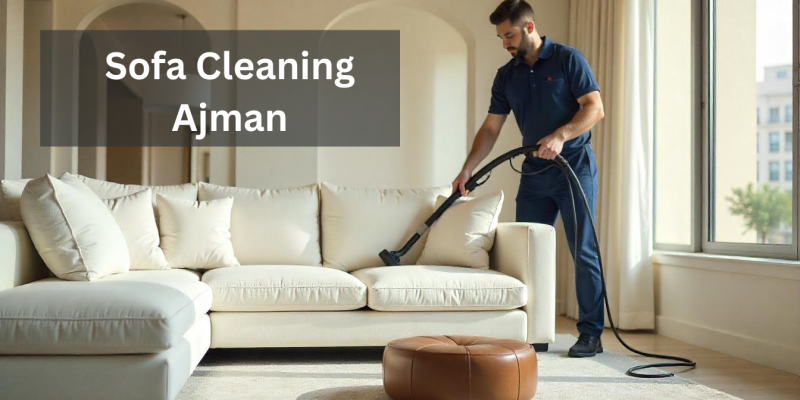 Sofa Cleaning Ajman | Professional Sofa Clean Services ajman