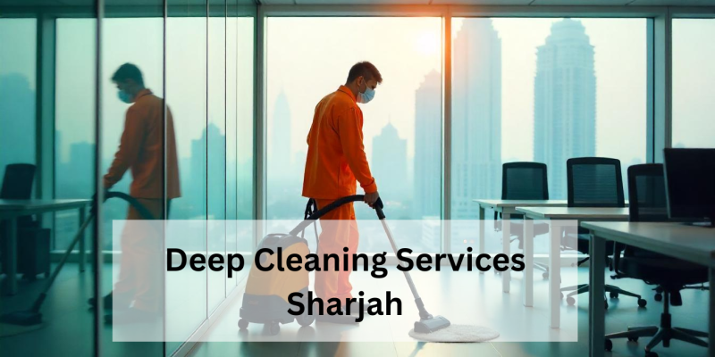 Deep Cleaning Services Sharjah | Best Cleaning Service in Sharjah
